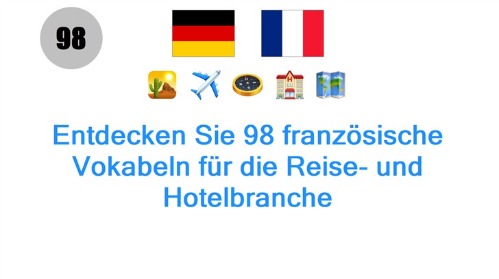 Entdecken Sie 98 französische Vokabeln für die Reise- und Hotelbranche Entdecken Sie 98 französische Vokabeln für die Reise- und Hotelbranche